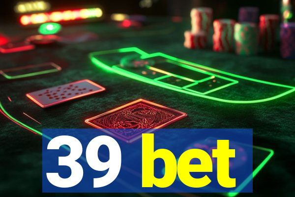 39 bet